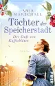  Anja MARSCHALL: Töchter der Speicherstadt – Der Duft von Kaffeeblüten.